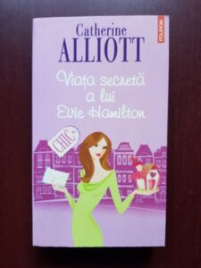 Catherine Alliott - Viata secreta a lui Evie Hamilton