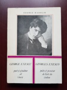 George Manoliu - George Enescu, poet si ganditor al viorii. Georges Enesco, poete et penseur de l'art du violin