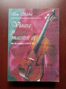 Ion Sarbu - Vioara si maestrii ei. De la origini pana azi (1995)