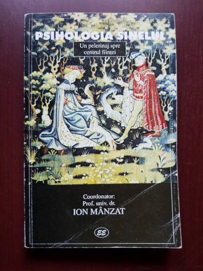 Ion Manzat - Psihologia sinelui. Un pelerinaj spre centrul fiintei