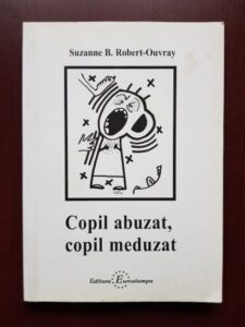 Suzzanne B. Robert Ouvray - Copil abuzat, copil meduzat