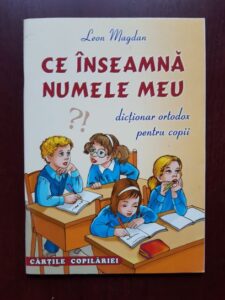 Leon Magdan - Ce inseamna numele meu. Dictionar ortodox pentru copii