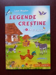 Leon Magdan - Legende crestine pe intelesul celor mici volumul 1. Flora si fauna