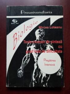 Mircea Loteanu - Biologie. Teste-examen de sinteza cu grad inalt de dificultate