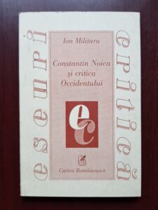Ion Militaru - Constantin Noica si critica Occidentului