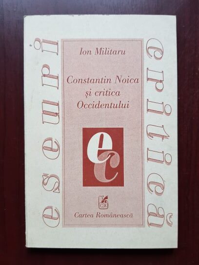 Ion Militaru - Constantin Noica si critica Occidentului