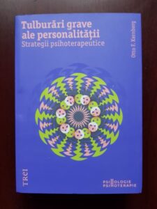 Otto F. Kernberg - Tulburari grave ale personalitatii. Strategii psihoterapeutice