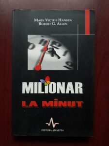 Mark Victor Hansen, Robert G. Allen - Milionar la minut. Drumul iluminat catre acumularea averii