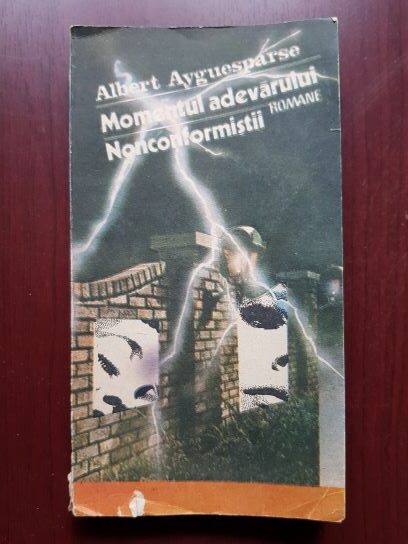 Albert Ayguesparse - Momentul adevarului. Nonconformistii
