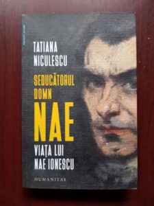 Tatiana Niculescu - Seducatorul domn Nae. Viata lui Nae Ionescu