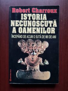 Robert Charroux - Istoria necunoscuta a oamenilor