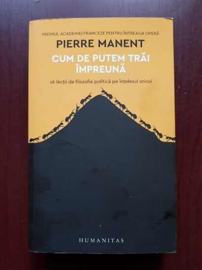 Pierre Manent - Cum de putem trai impreuna. 12 lectii de filozofie politica