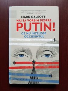 Mark Galeotti - Hai sa vorbim despre Putin! Ce nu intelege Occidentul