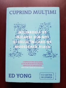 Ed Yong - Cuprind multimi. Miliardele de microbi din noi si felul in care ne modeleaza viata