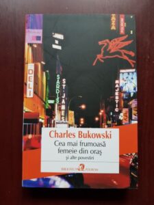 Charles Bukowski - Cea mai frumoasa femeie din oras si alte povestiri