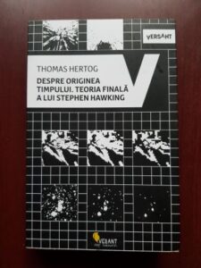 Thomas Hertog - Despre originea timpului. Teoria finala a lui Stephen Hawking