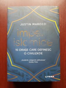 Justin Marozzi - Imperii islamice. 12 orase care definesc o civilizatie