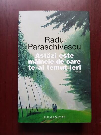 Radu Paraschivescu - Astazi este mainele de care te-ai temut ieri