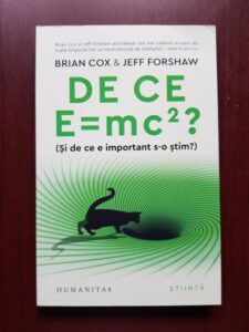 Brian Cox, Jeff Forshaw - De ce E=mc2? Si de ce e imporatnt s-o stim?