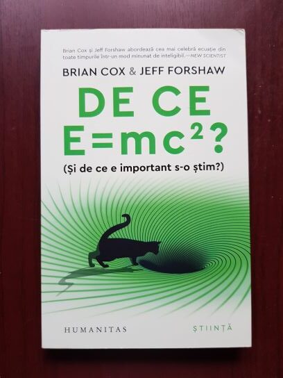 Brian Cox, Jeff Forshaw - De ce E=mc2? Si de ce e imporatnt s-o stim?