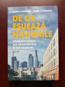 Daron Acemoglu, James A. Robinson - De ce esueaza natiunile. Originile puterii, ale prosperitatii si ale saraciei