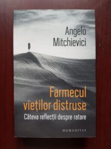 Angelo Mitchievici - Farmecul vietilor distruse