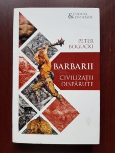 Peter Bogucki - Barbarii. Civilizatii disparute