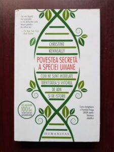 Christine Kenneally - Povestea secreta a speciei umane. Cum ne sunt modelate identitatea si viitorul de ADN si de istorie
