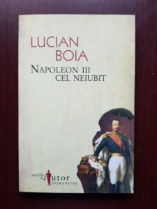 Lucian Boia - Napoleon III cel neiubit (2008)