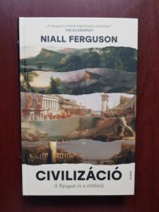 Niall Ferguson - Civilizatia. Vestul si restul (2022, editie in limba maghiara)