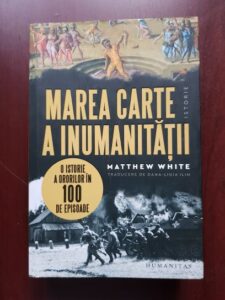 Matthew White - Marea carte a inumanitatii. O istorie o ororilor in 100 de episoade