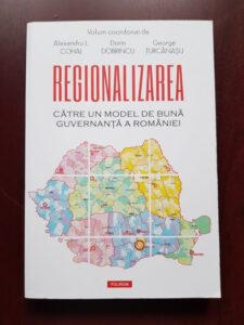 Alexandru L. Cohal, Dorin Dobrincu - Regionalizarea. Catre un model de buna guvernanta a Romaniei
