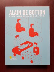 Alain de Botton - Desfatarile si mahnirile muncii