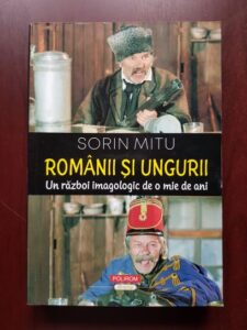 Sorin Mitu - Romanii si ungurii. Un razboi imagologic de o mie de ani