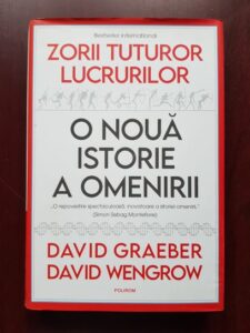 David Graeber, David Wengrow - Zorii tuturor lucrurilor. O noua istorie a omenirii (2022, editie cartonata)