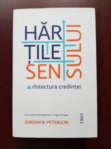Jordan B. Peterson - Hartile sensului. Arhitectura credintei