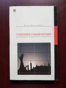 Ioan Stanomir - Constiinta conservatoare. Preliminarii la un profil intelectual