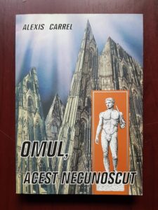Alexis Carrel - Omul, acest necunoscut (2004, reeditarea editie din 1935)