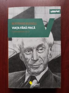 Bertrand Russell - Viata fara frica. Scrieri esentiale. Volumul 3