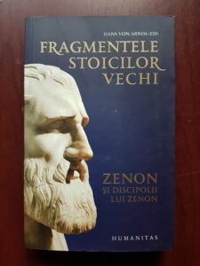 Hans von Arnim - Fragmentele stoicilor vechi. Zenon si discipolii lui Zenon (usor uzata)