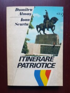 Dumitru Almas, Ioan Scurtu - Itinerare patriotice