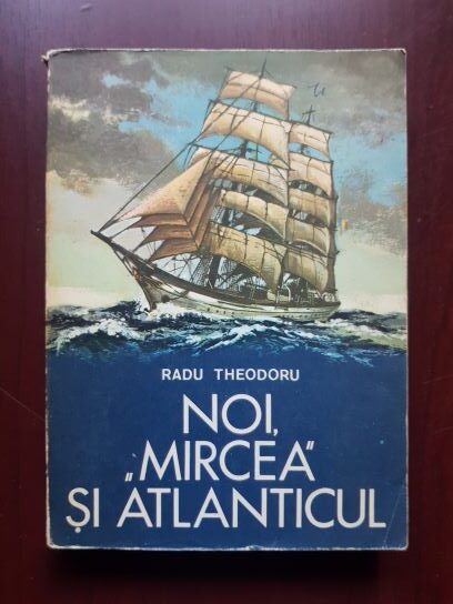 Radu Theodoru - Noi, Mircea si Atlanticul