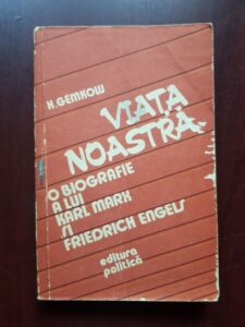 Heinrich Gemkow - Viata noastra. O biografie a lui Karl Marx si Friedrich Engels