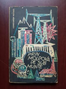 Constantin Matasa - Prin Moldova de sub munte (1965, contine harta)