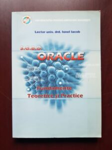 Ionel Iacob - S.G.B.D. Oracle. Fundamente teoretice si practice