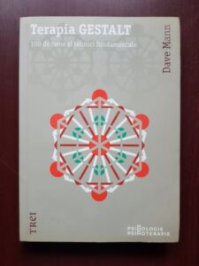 Dave Mann - Terapia gestalt. 100 de teme si tehnici fundamentale