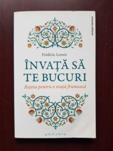 Frederic Lenoir - Invata sa te bucuri. Reteta pentru o viata frumoasa