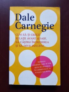 Dale Carnegie - Cum sa-ti creezi relatii avantajoase, sa castigi increderea si sa devii influent