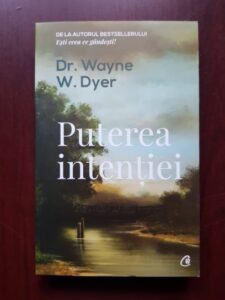 Wayne W. Dyer - Puterea intentiei. Calea de a crea propria lume