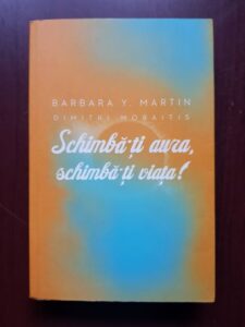 Barbara Y. Martin, Dimitri Moraitis - Schimba-ti aura, schimba-ti viata!